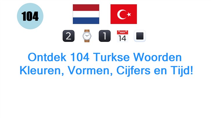 Ontdek 104 Turkse Woorden: Kleuren, Vormen, Cijfers en Tijd!
